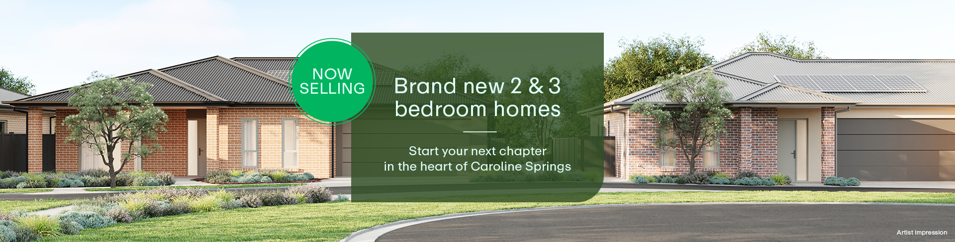 Brand new 2 and 3 bedroom homes