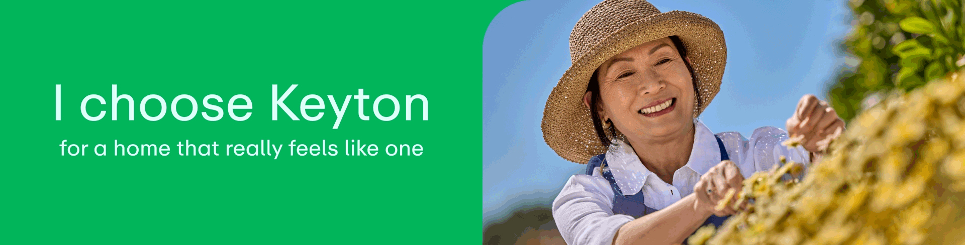 I choose Keyton for a home that really feels like one.