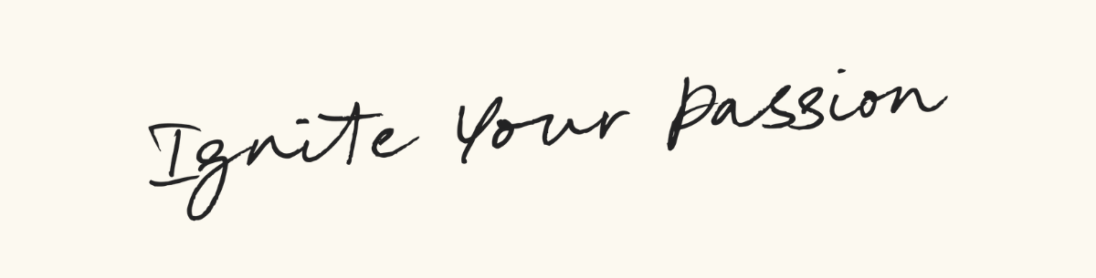 Ignite Your Passion Ardency Script